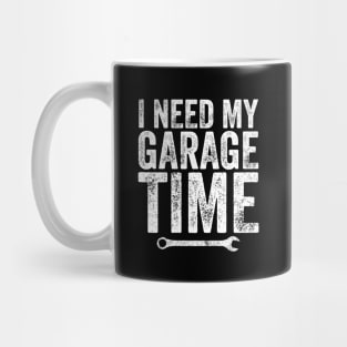 I need my garage time Mug